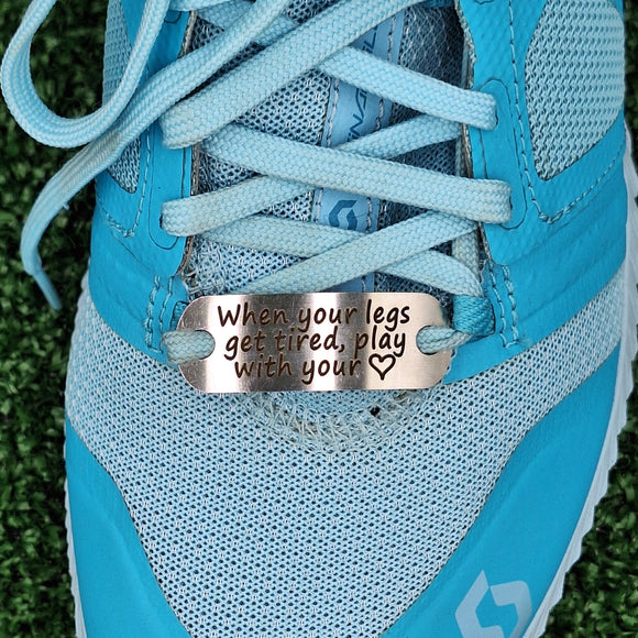 When your LEGS get tired PLAY with your heart - Shoe Tag