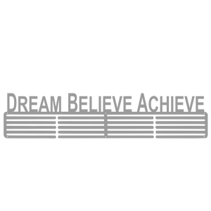 Dream Believe Achieve - Medal Hanger