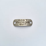 Don't F-cking Quit - Shoe Tag